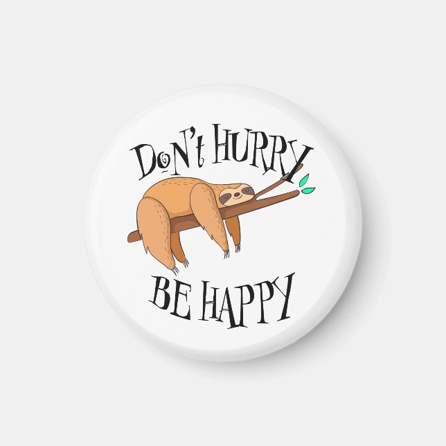 Sloth Don't Hurry, Be Happy magnet (Front)