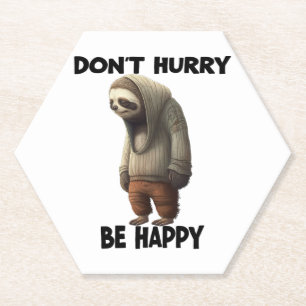 Sloth Dont Hurry Be Happy Paper Coaster