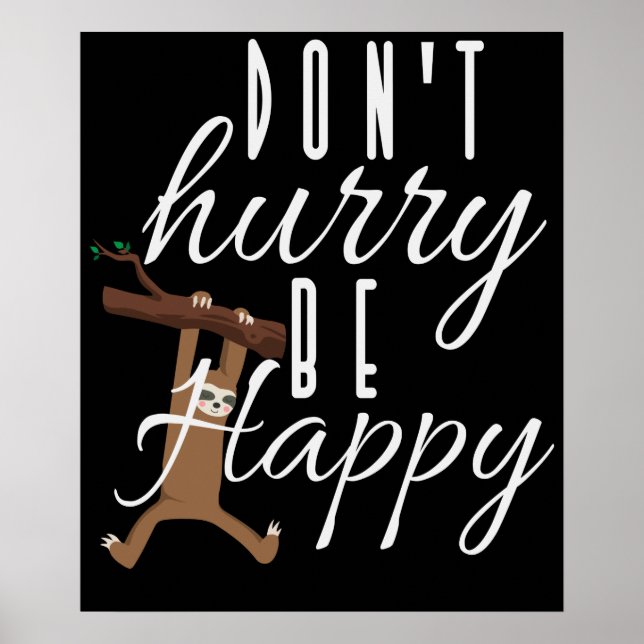Sloth - Don't Hurry Be Happy Poster (Front)