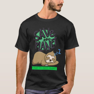 Sloth Dreaming About Being Fast To Save Planet T-Shirt