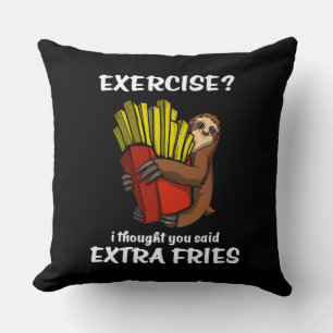 Sloth Exercise I Thought You Said Extra Fries Cushion