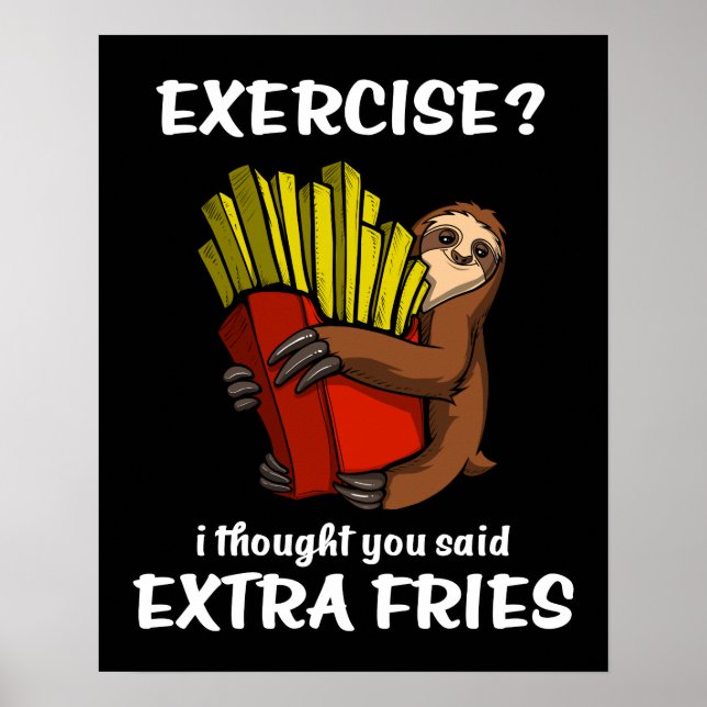 Sloth Exercise I Thought You Said Extra Fries Poster (Front)