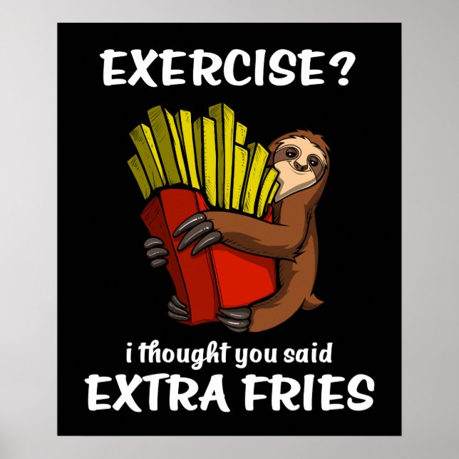 Sloth Exercise I Thought You Said Extra Fries Poster (Front)