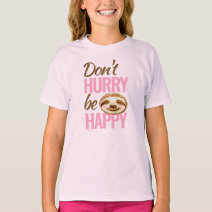 Sloth face don't hurry be happy pink brown T-Shirt