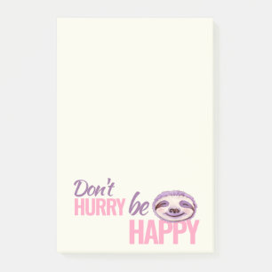 Sloth face don't hurry be happy pink purple slogan post-it notes