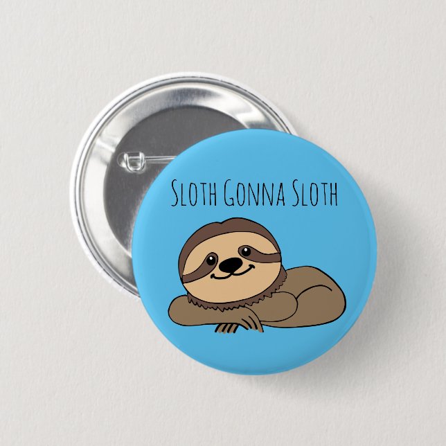 Sloth Gonna Sloth Button (Front & Back)