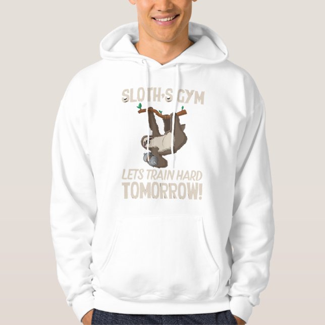 Sloth gym Lets train hard Tomorrow Hoodie (Front)