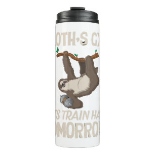 Sloth gym Lets train hard Tomorrow Thermal Tumbler