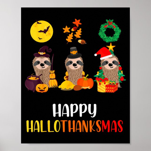 Sloth Halloween Christmas Happy Hallothanksmas Tha Poster (Front)