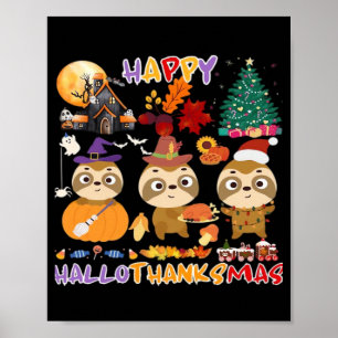 Sloth Happy Hallothanksmas Funny Halloween Thanksg Poster