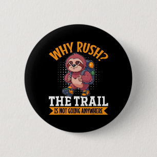 Sloth Hiking Mountains Why Rush The Trail’s Not Go 6 Cm Round Badge
