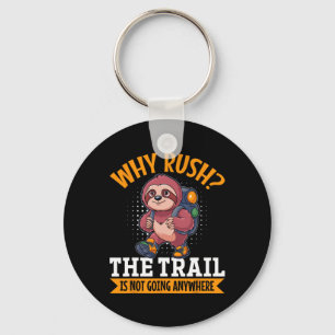 Sloth Hiking Mountains Why Rush The Trail’s Not Go Key Ring