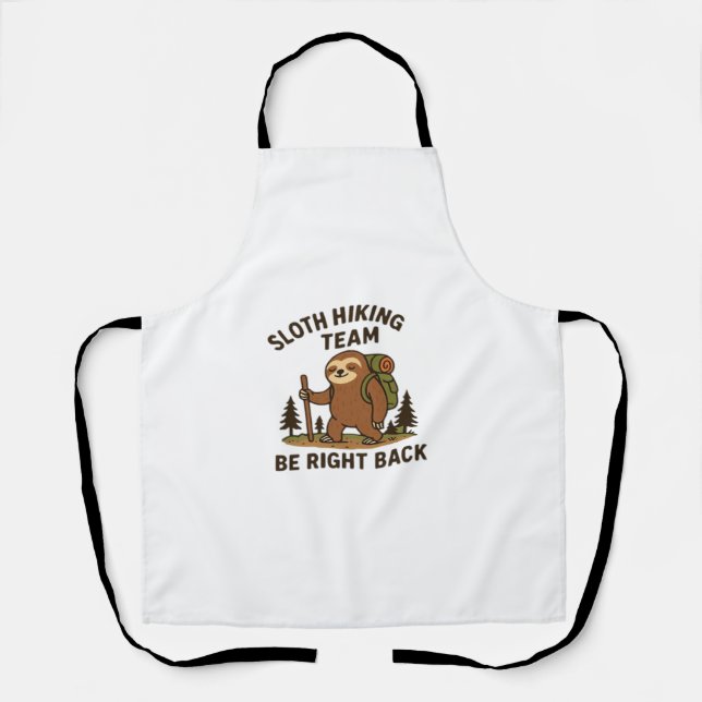 Sloth Hiking Team � Be Right Back  Funny Sloth T-S Apron (Front)