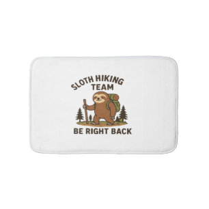 Sloth Hiking Team � Be Right Back Funny Sloth T-S Bath Mat