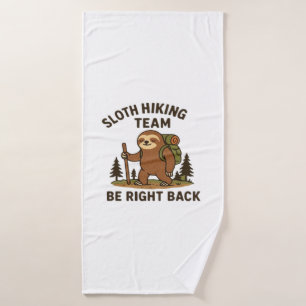 Sloth Hiking Team � Be Right Back Funny Sloth T-S Bath Towel