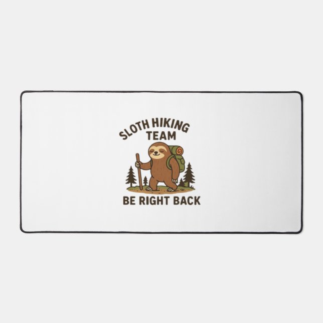 Sloth Hiking Team � Be Right Back  Funny Sloth T-S Desk Mat (Front)