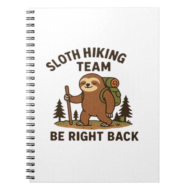 Sloth Hiking Team � Be Right Back  Funny Sloth T-S Notebook (Front)
