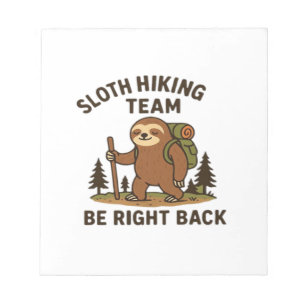 Sloth Hiking Team � Be Right Back Funny Sloth T-S Notepad