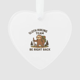 Sloth Hiking Team � Be Right Back  Funny Sloth T-S Ornament