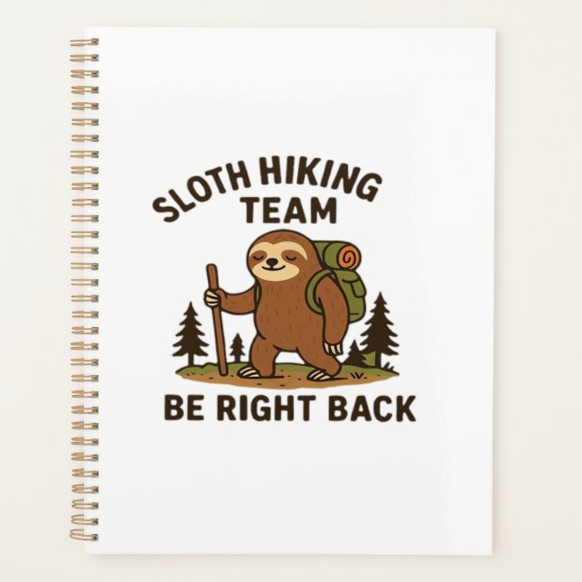 Sloth Hiking Team � Be Right Back  Funny Sloth T-S Planner (Front)