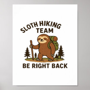 Sloth Hiking Team � Be Right Back  Funny Sloth T-S Poster