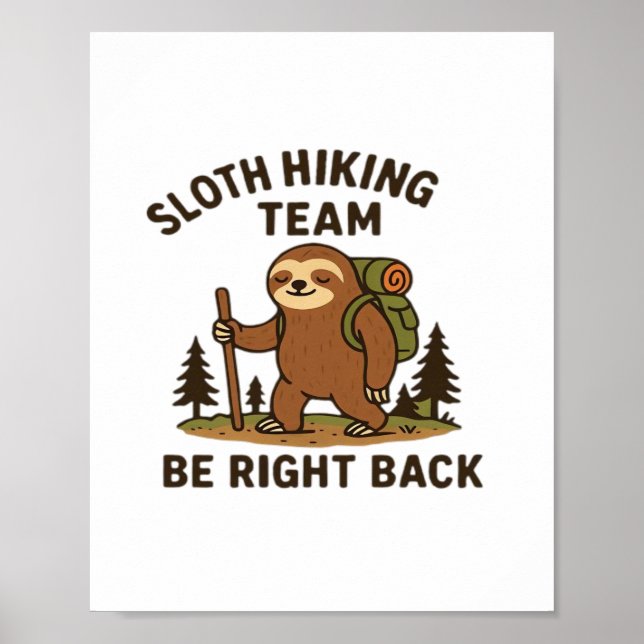 Sloth Hiking Team � Be Right Back  Funny Sloth T-S Poster (Front)
