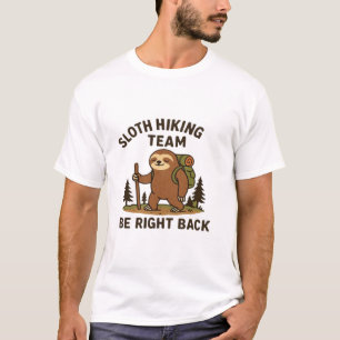 Sloth Hiking Team � Be Right Back  Funny Sloth T-S T-Shirt