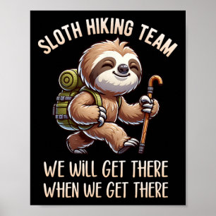 Sloth Hiking Team Funny Hiking When We'll Get Ther Poster