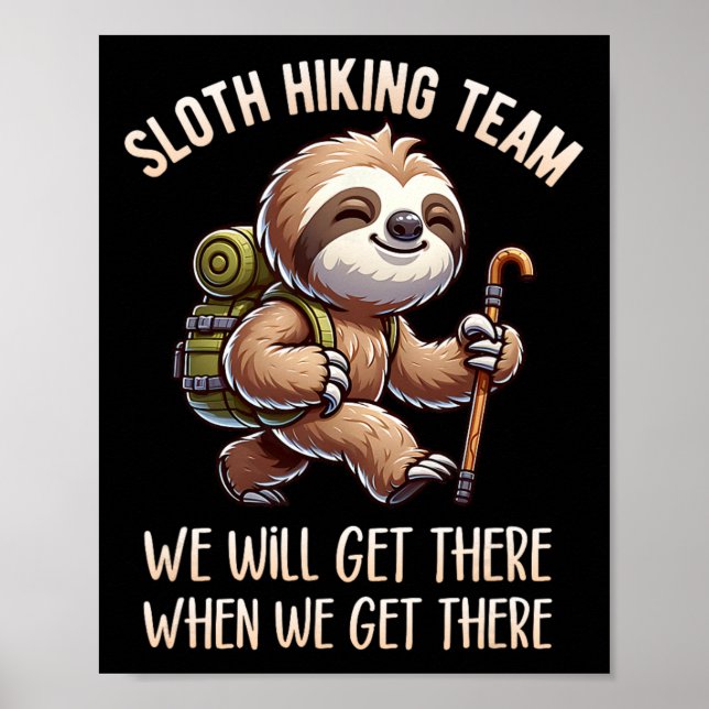 Sloth Hiking Team Funny Hiking When We'll Get Ther Poster (Front)