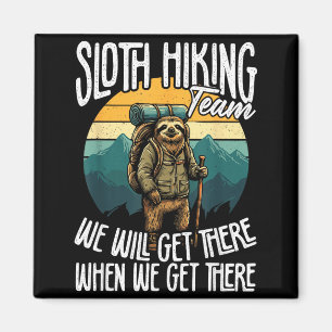 Sloth Hiking Team Get There When Get There Hiking Magnet
