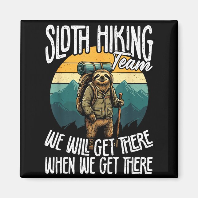 Sloth Hiking Team Get There When Get There Hiking Magnet (Front)