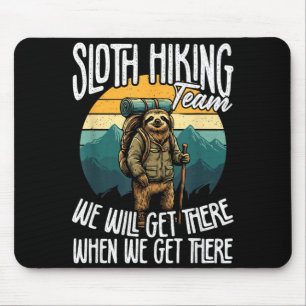 Sloth Hiking Team Get There When Get There Hiking Mouse Pad