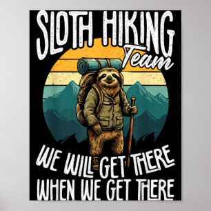 Sloth Hiking Team Get There When Get There Hiking Poster