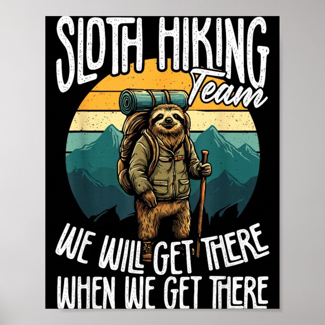 Sloth Hiking Team Get There When Get There Hiking Poster (Front)
