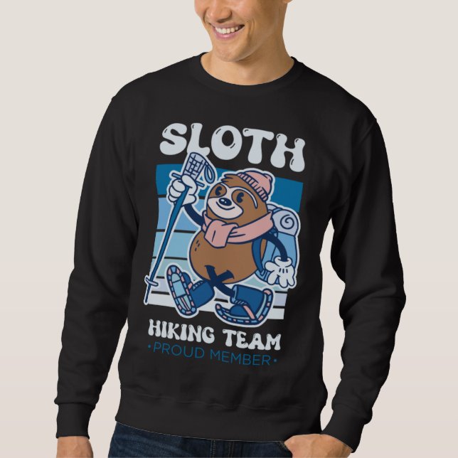 Sloth Hiking Team Proud Member Slow Animal Sloth Sweatshirt (Front)