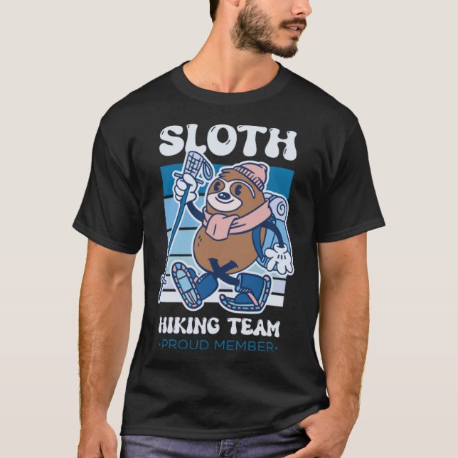 Sloth Hiking Team Proud Member Slow Animal Sloth T-Shirt (Front)