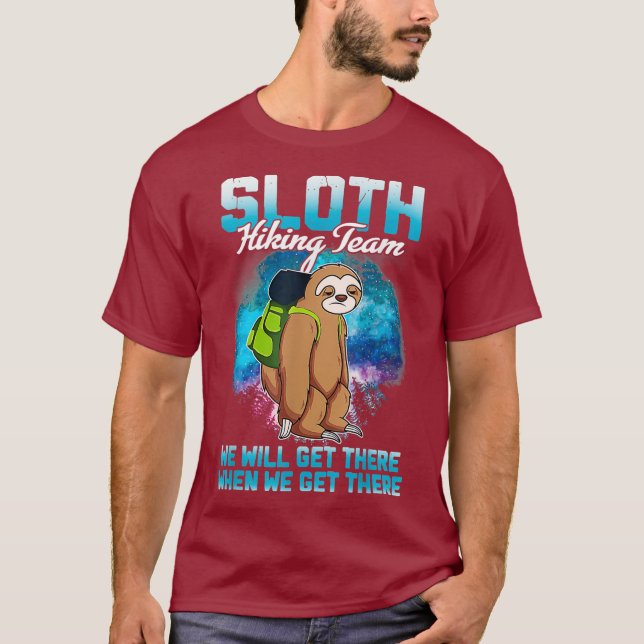 Sloth Hiking Team Shirt We Will Get There When (Front)