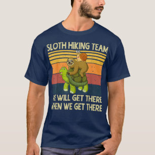 Sloth Hiking Team Themed We will Get There When T-Shirt