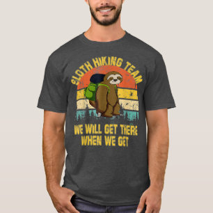 Sloth Hiking Team We Will Get There Funny Hiking T-Shirt