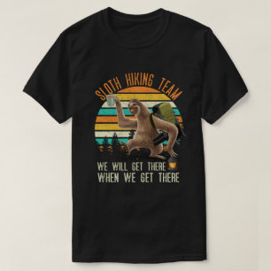 Sloth Hiking Team We Will Get There T-Shirt