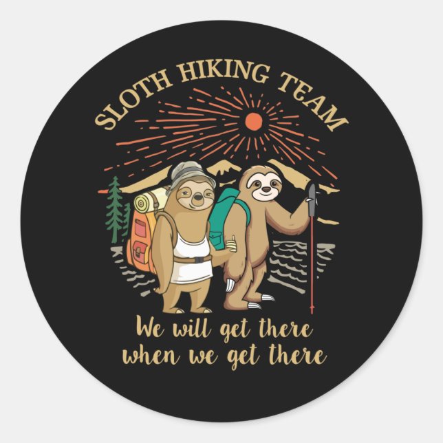 Sloth Hiking Team We Will Get There We Get There Classic Round Sticker (Front)