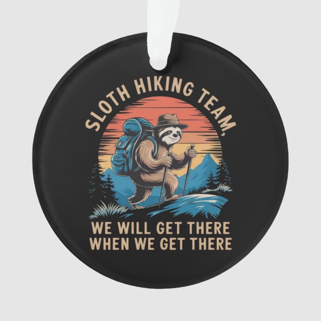 Sloth Hiking Team We Will Get There When We Get  Ornament (Front)