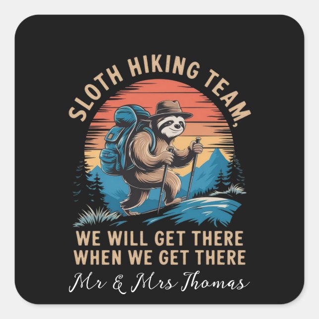 Sloth Hiking Team We Will Get There When We Get  Square Sticker (Front)