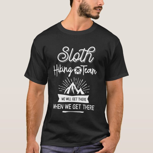 Sloth Hiking Team We Will Get There When We Get T-Shirt (Front)