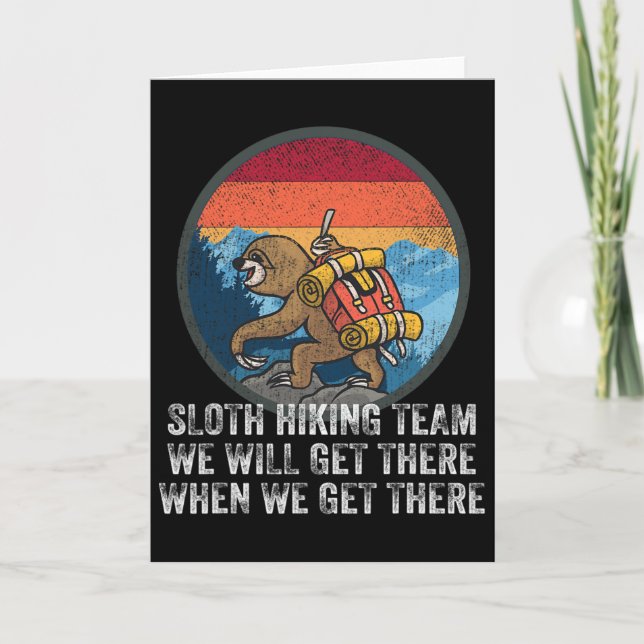 Sloth Hiking Team We Will Get There When We Get Th Card (Front)