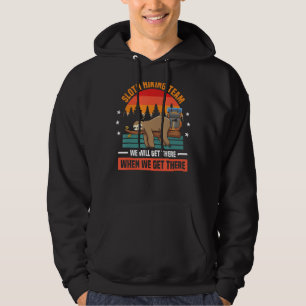 Sloth Hiking Team We Will Get There When We Get Th Hoodie
