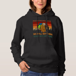 Sloth Hiking Team We Will Get There When We Get Th Hoodie