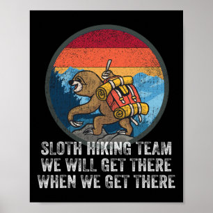 Sloth Hiking Team We Will Get There When We Get Th Poster
