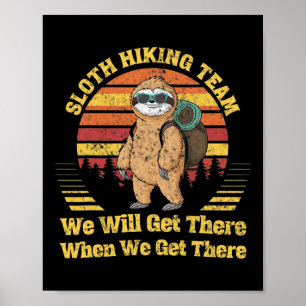 Sloth Hiking Team We Will Get There When We Get Th Poster