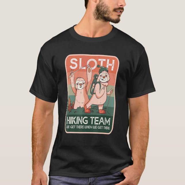 Sloth Hiking Team We Will Get There When We Get Th T-Shirt (Front)